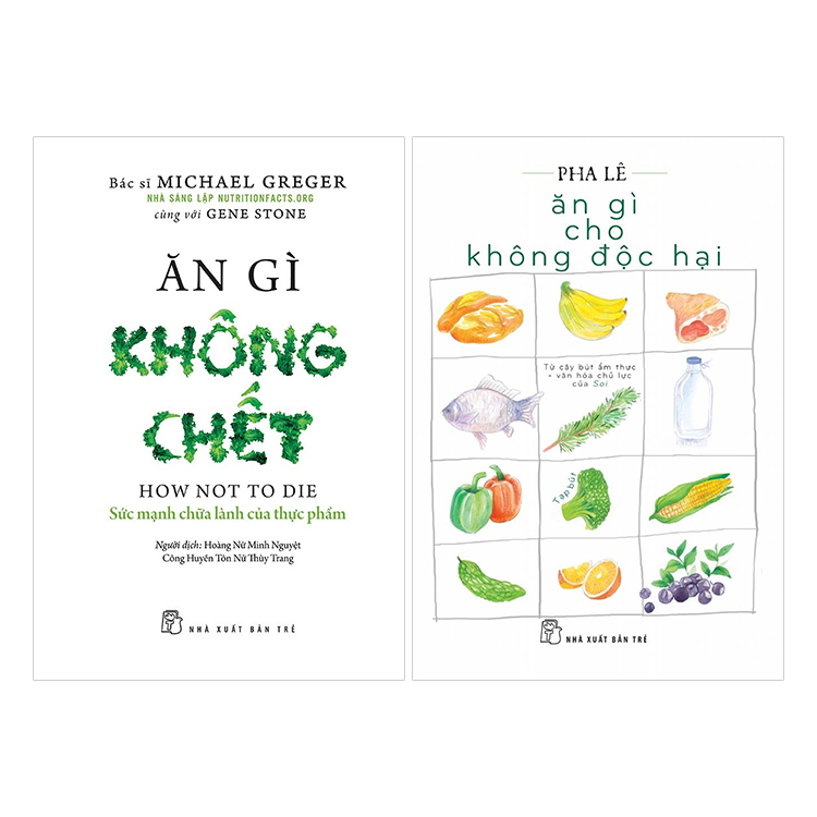 Combo Ăn Gì Cho Không Độc Hại Và Ăn Gì Không Chết (2 Cuốn)