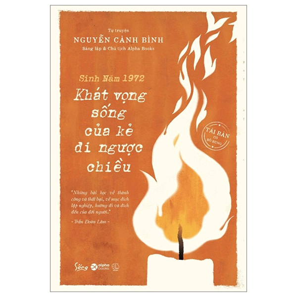 Trạm Đọc Official Tự Truyện Nguyễn Cảnh Bình - Sinh Năm 1972 Khát Vọng Sống Của Kẻ Đi Ngược Chiều Tái Bản Có Bổ Sung - Bìa Mềm