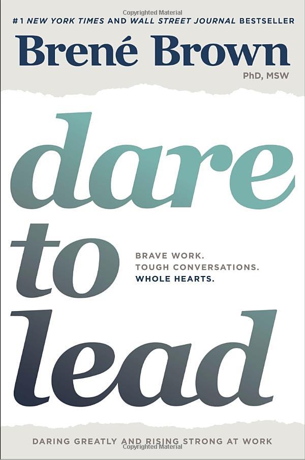 Dare to Lead : Brave Work. Tough Conversations. Whole Hearts.