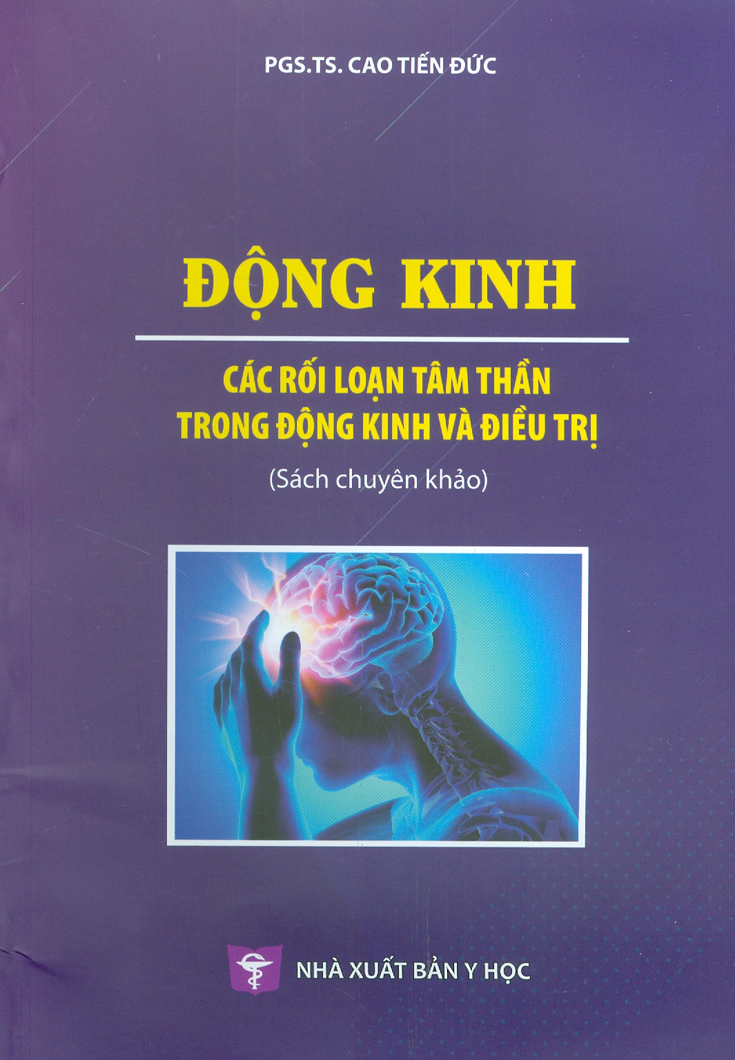 Động Kinh - Các Rối Loạn Tâm Thần Trong Động Kinh Và Điêu Trị Sách Chuyên Khảo Xuất Bản Lần Thứ Hai Năm 2023