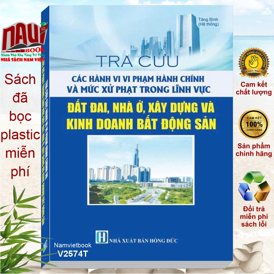 Sách Tra Cứu Các Hành Vi Vi Phạm Hành Chính Và Mức Xử Phạt Trong Lĩnh Vực Đất Đai, Nhà Ở, Xây Dựng Và Kinh Doanh Bất Động Sản (V2574T)