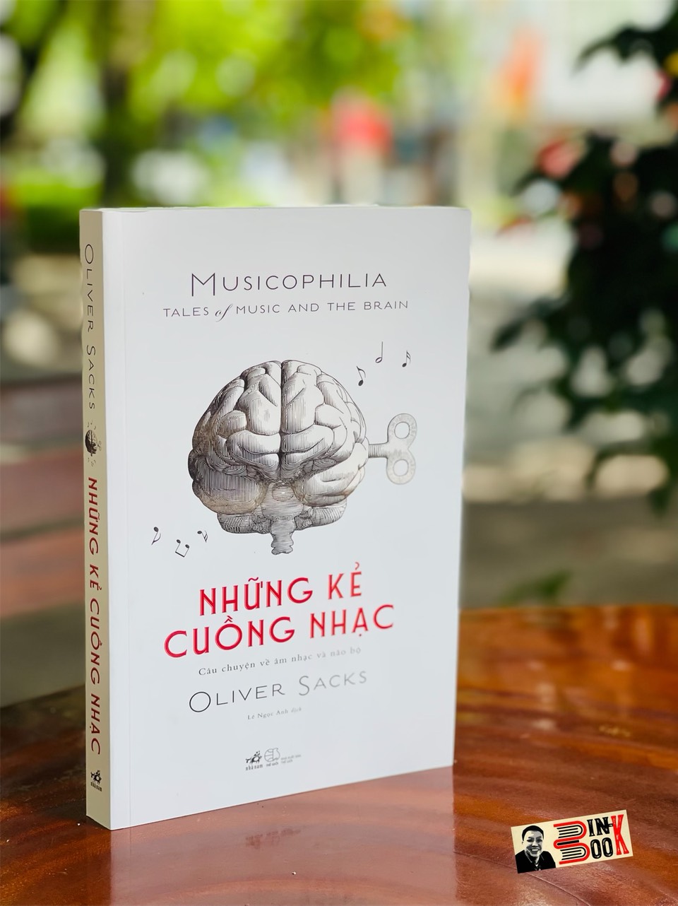 NHỮNG KẺ CUỒNG NHẠC MUSICOPHILIA – TALES OF MUSIC AND THE BRAIN - Oliver Sacks – Nhã Nam