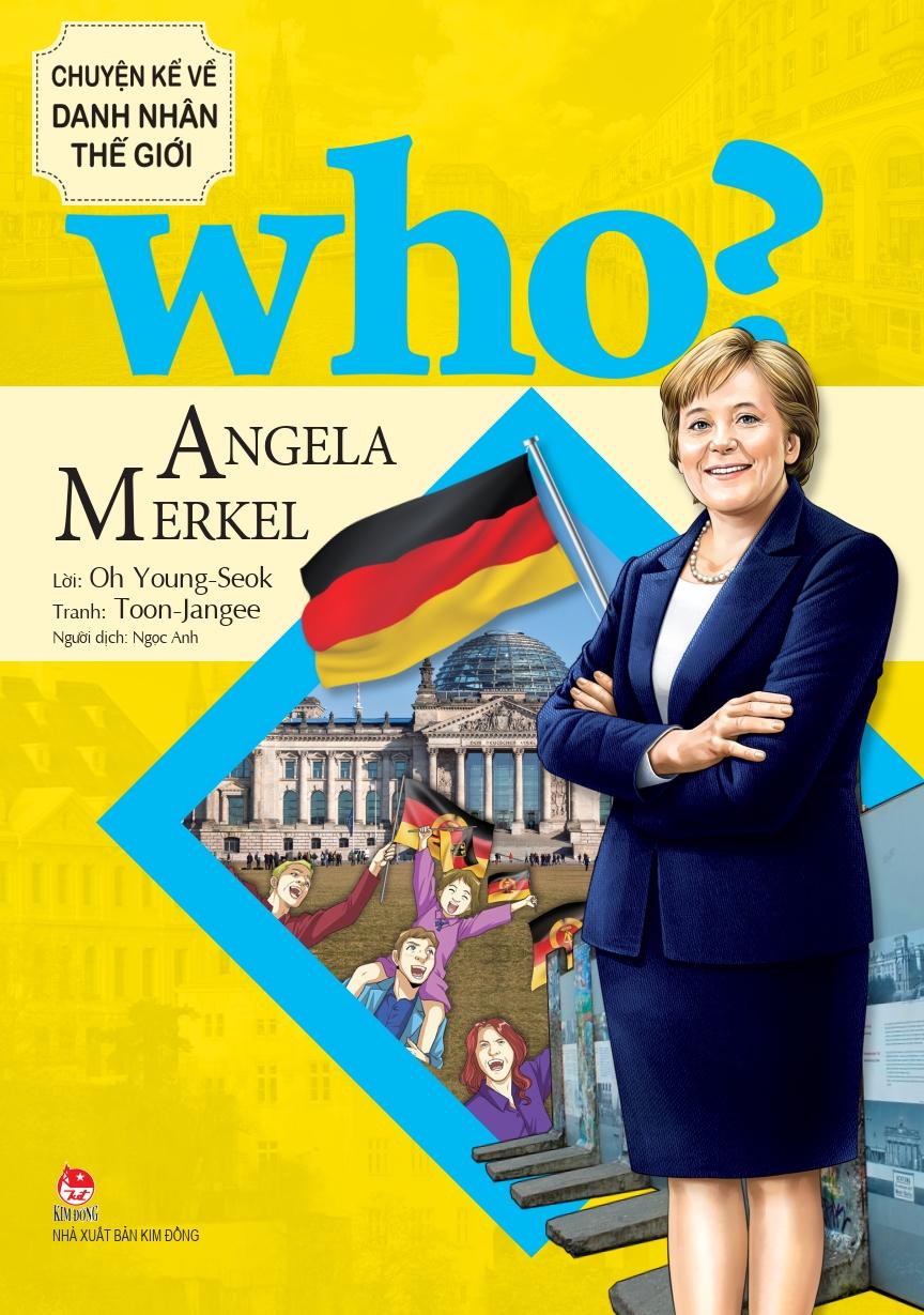 Who? Chuyện Kể Về Danh Nhân Thế Giới - Angela Merkel