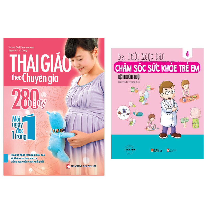 Combo sách Thai Giáo Theo Chuyên Gia - 280 Ngày - Mỗi Ngày Đọc Một Trang+ Chăm Sóc Sức Khỏe Trẻ Em (Tập 4): Bệnh Đường Ruột