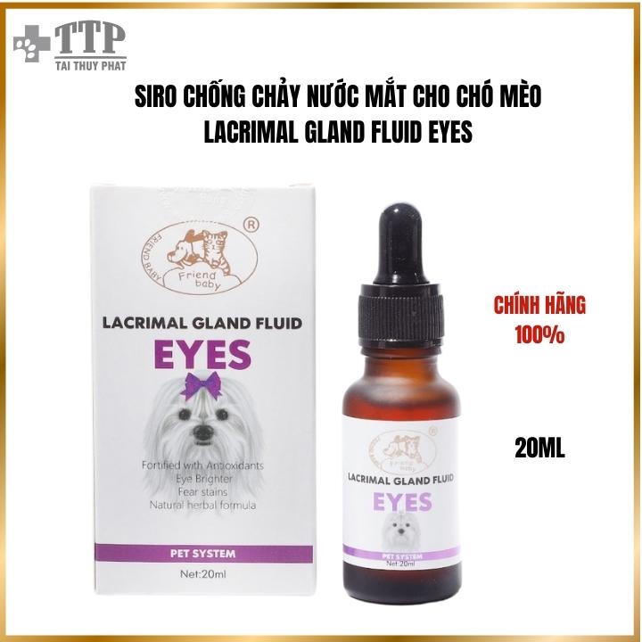 Siro Uống Chống Chảy Nước Mắt Ở Chó Mèo Lacrimal Gland Fluid Eyes 20ML - Pet Tài Thủy Phát - T031