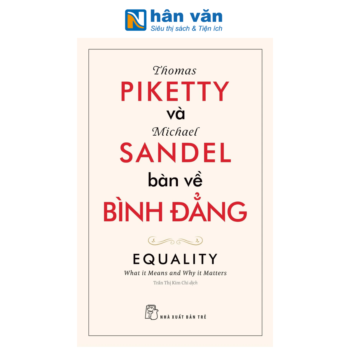 Sách - Thomas Piketty Và Michael Sandel Bàn Về Bình Đẳng - Michael Sandel, Thomas Piketty