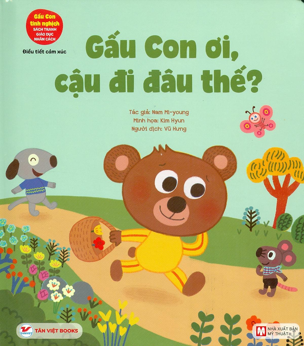 Sách - Gấu Con Tinh Nghịch - Khả Năng Điều Tiết Cảm Xúc - Gấu Con Ơi, Cậu Đi Đâu Thế? (Tái Bản 2024)