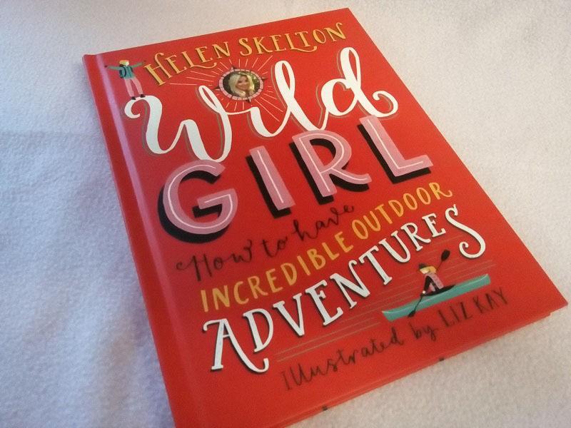 Wild Girl: How to Have Incredible Outdoor Adventures