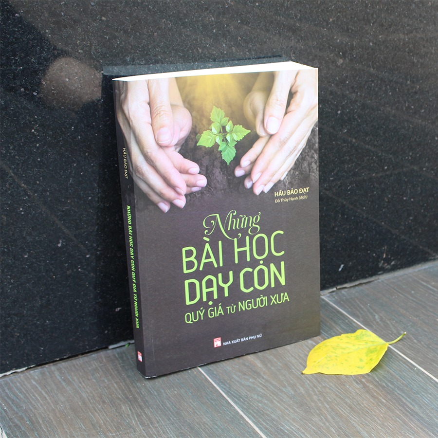 Sách Những Bài Học Dạy Con Quý Giá Từ Người Xưa