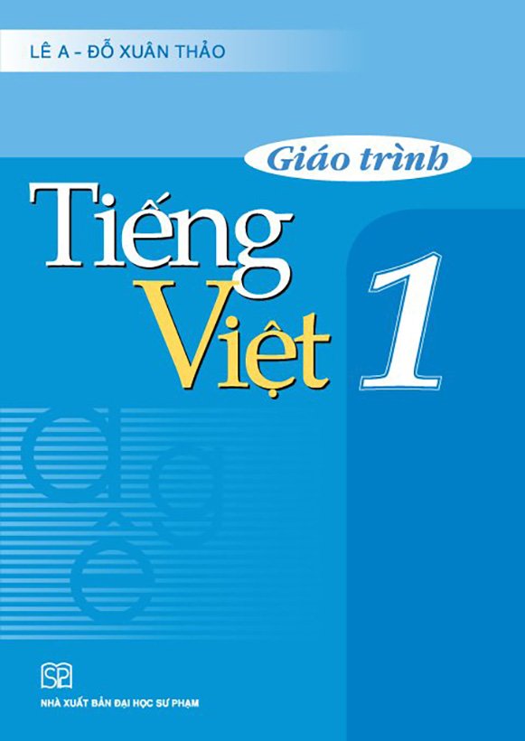 Giáo trình Tiếng Việt 1 (Tác giả Lê A - Đỗ Xuân Thảo)