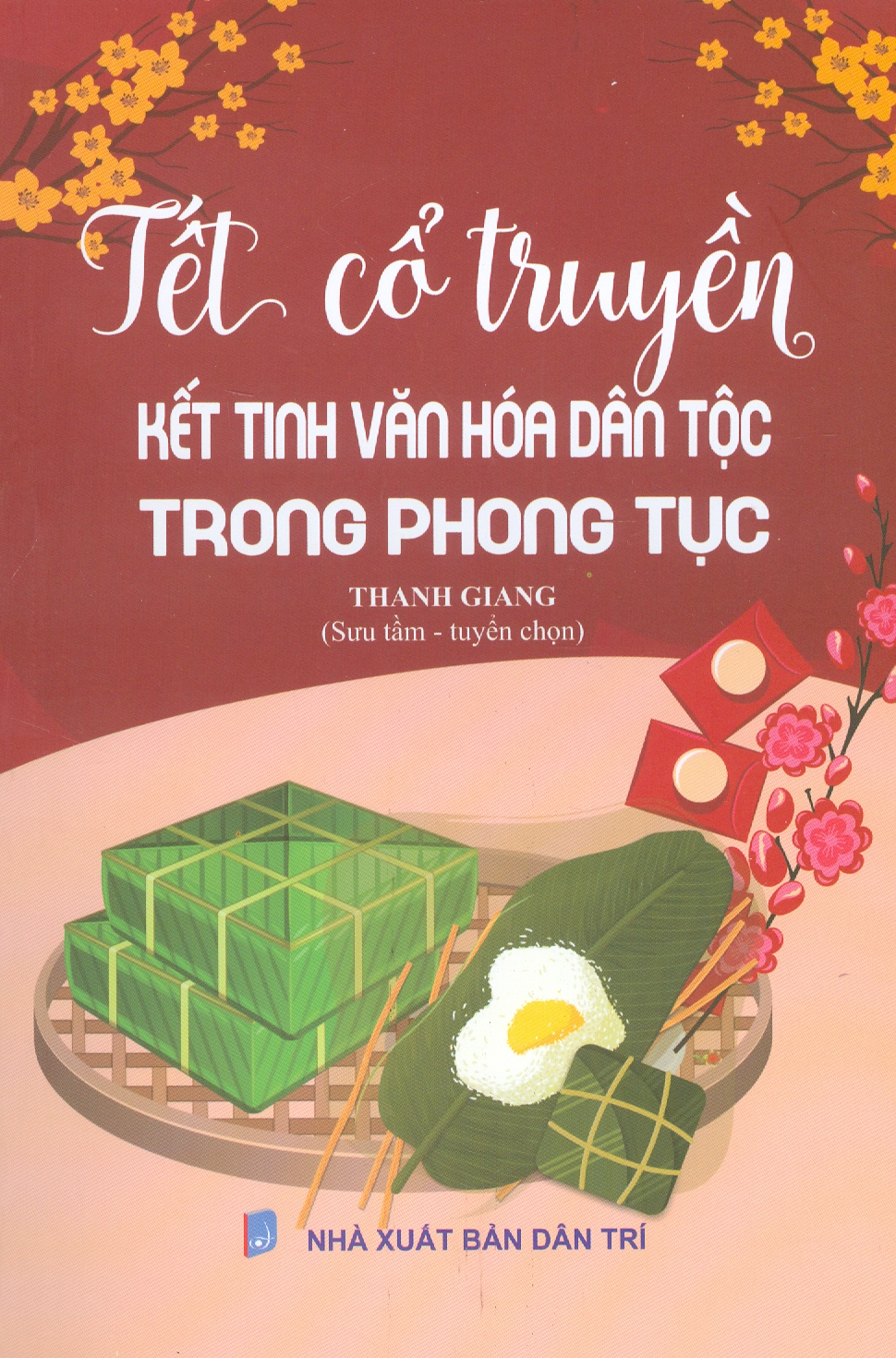 Tết Cổ Truyền - Kết Tinh Văn Hoá Dân Tộc Trong Phong Tục