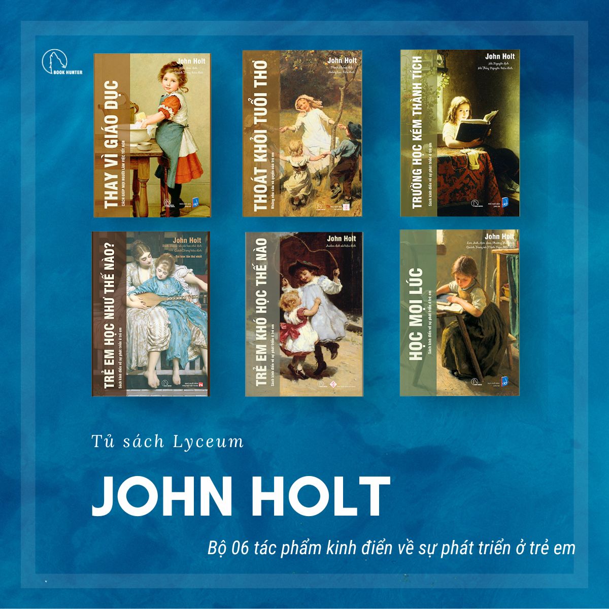 Combo 6 cuốn giáo dục trẻ em John Holt - Homeschooling