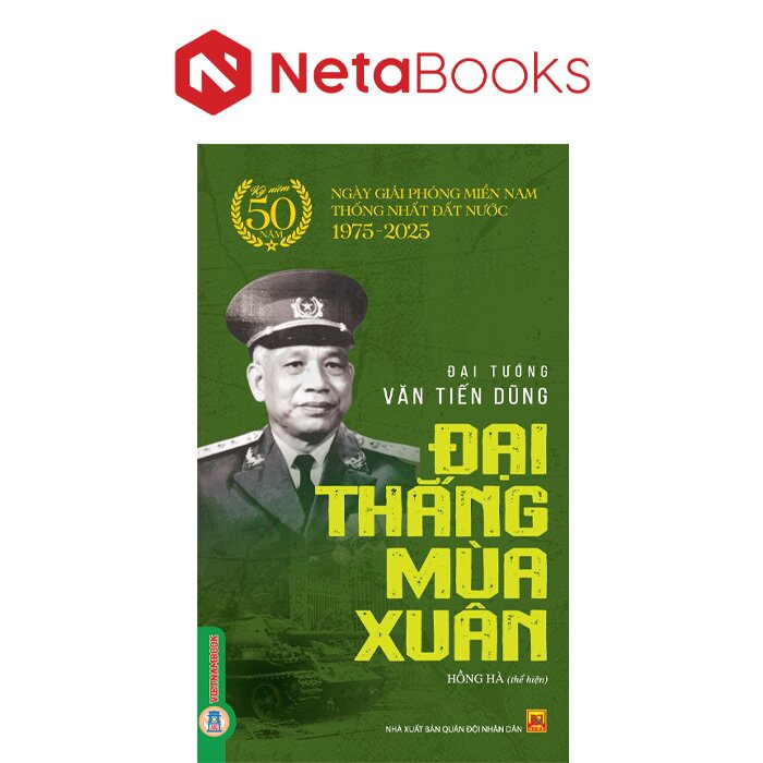 Đại Thắng Mùa Xuân -  Đại tướng Văn Tiến Dũng