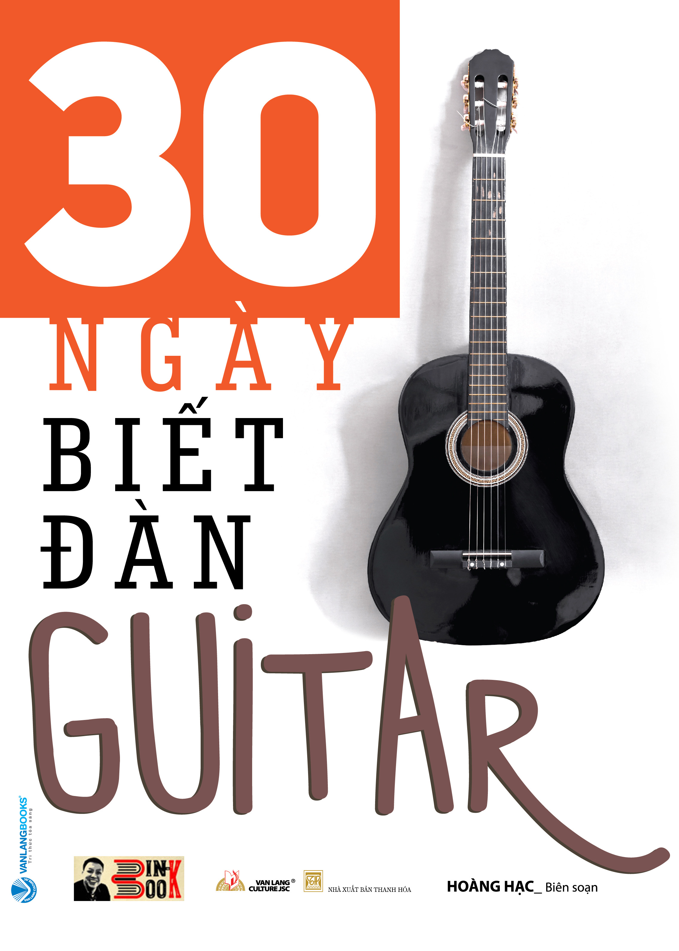 30 NGÀY BIẾT ĐÀN GUITAR – Hoàng Hạc biên soạn – VanLangBooks – NXB Thanh Hóa (Bìa mềm)