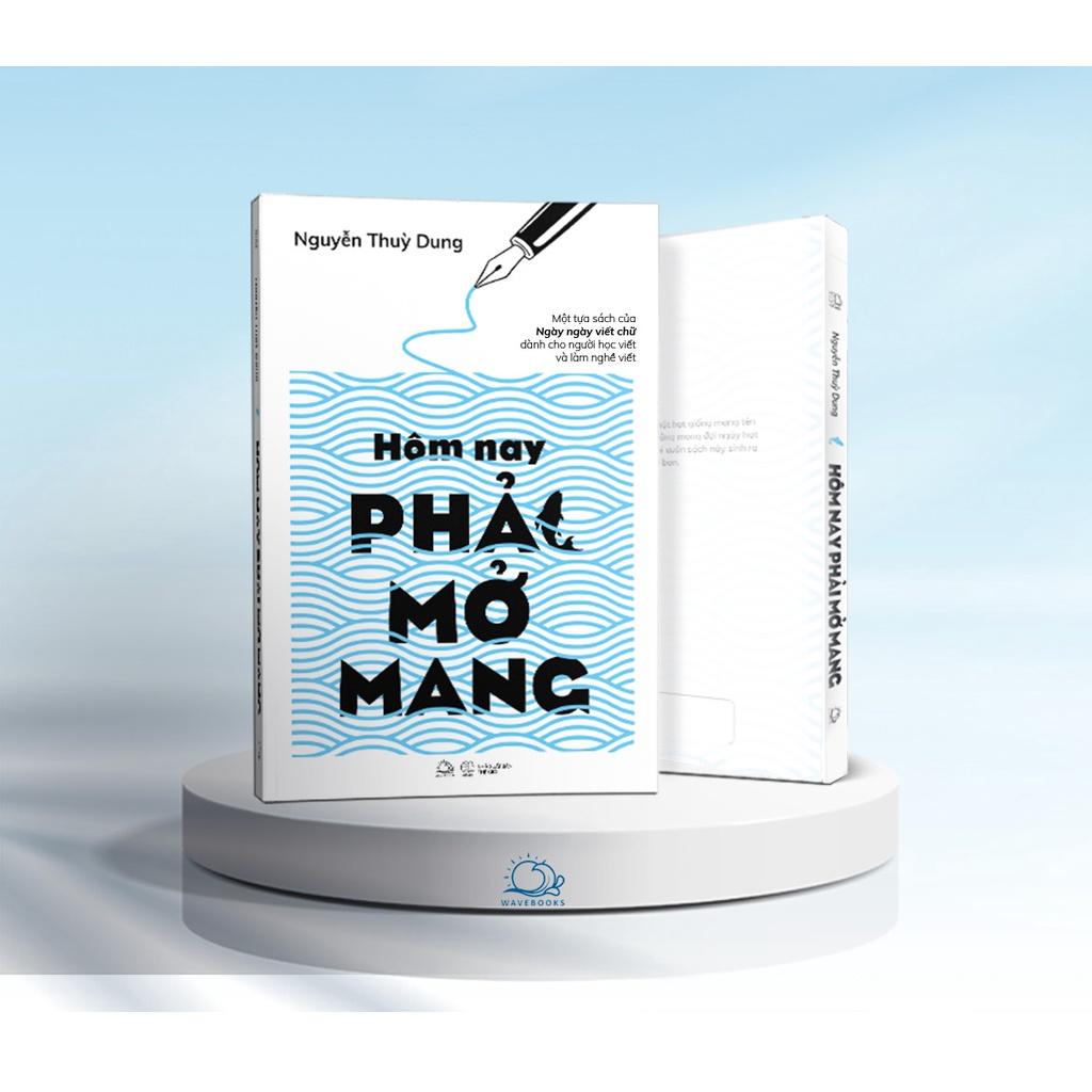 Sách  Hôm Nay Phải Mở Mang  Nguyễn Thuỳ Dung - Skybooks - BẢN QUYỀN