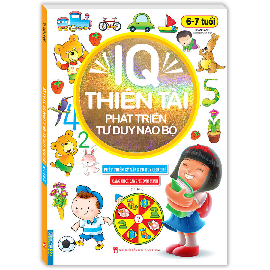 IQ Thiên Tài Phát Triển Tư Duy Não Bộ 6- 7 Tuổi (Tái Bản)