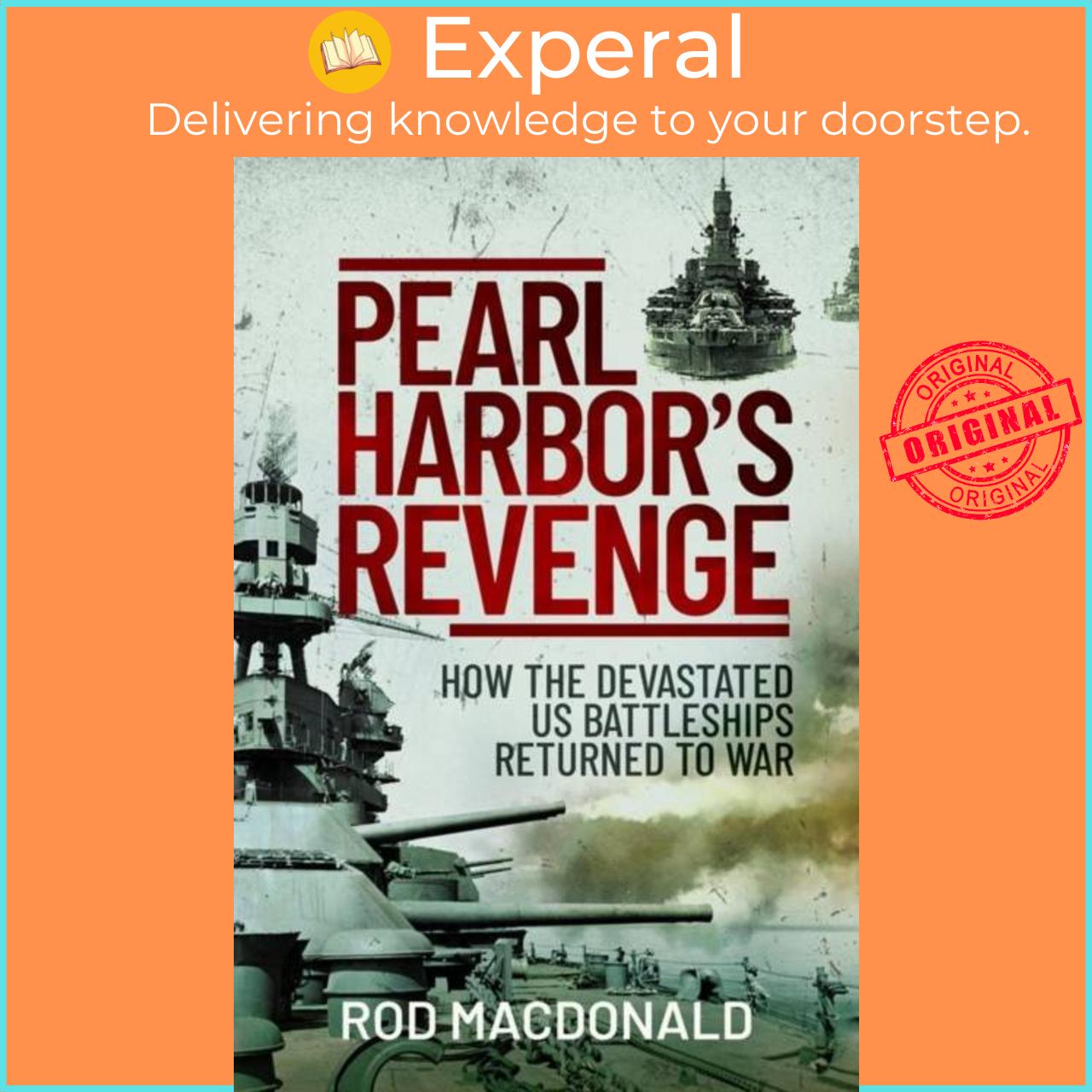 Sách - Pearl Harbor's Revenge - How the Devastated U.S. Battleships Returned to by Rod Macdonald (UK edition, hardcover)