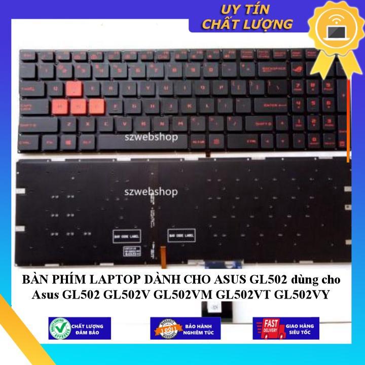 BÀN PHÍM LAPTOP dùng cho ASUS GL502 dùng cho Asus GL502 GL502V GL502VM GL502VT GL502VY - Hàng Nhập Khẩu New Seal