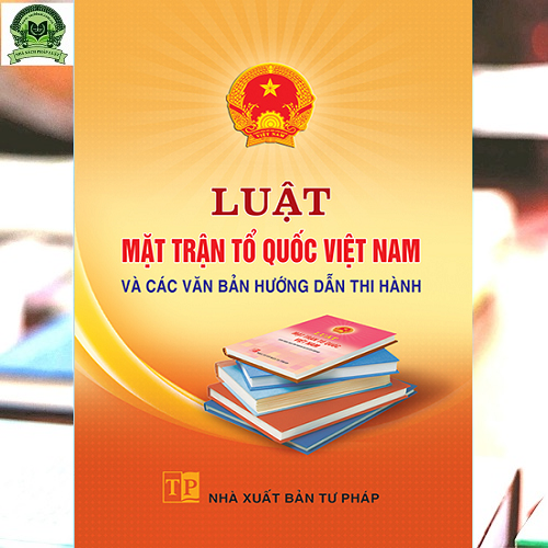 Luật Mặt trận Tổ quốc Việt Nam và các văn bản hướng dẫn thi hành