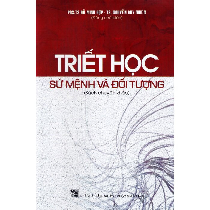 Triết Học - Sứ Mệnh Và Đối Tượng - PGS. TS. Đỗ Minh Hợp, TS. Nguyễn Duy Nhiên - (Sách chuyên khảo) - (bìa mềm)