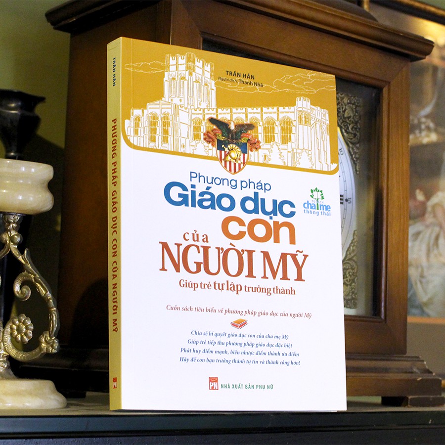 Sách- Phương Pháp Giáo Dục Con Của Người Mỹ – Cuốn Sách Giúp Trẻ Tự Lập Trưởng Thành (ML)