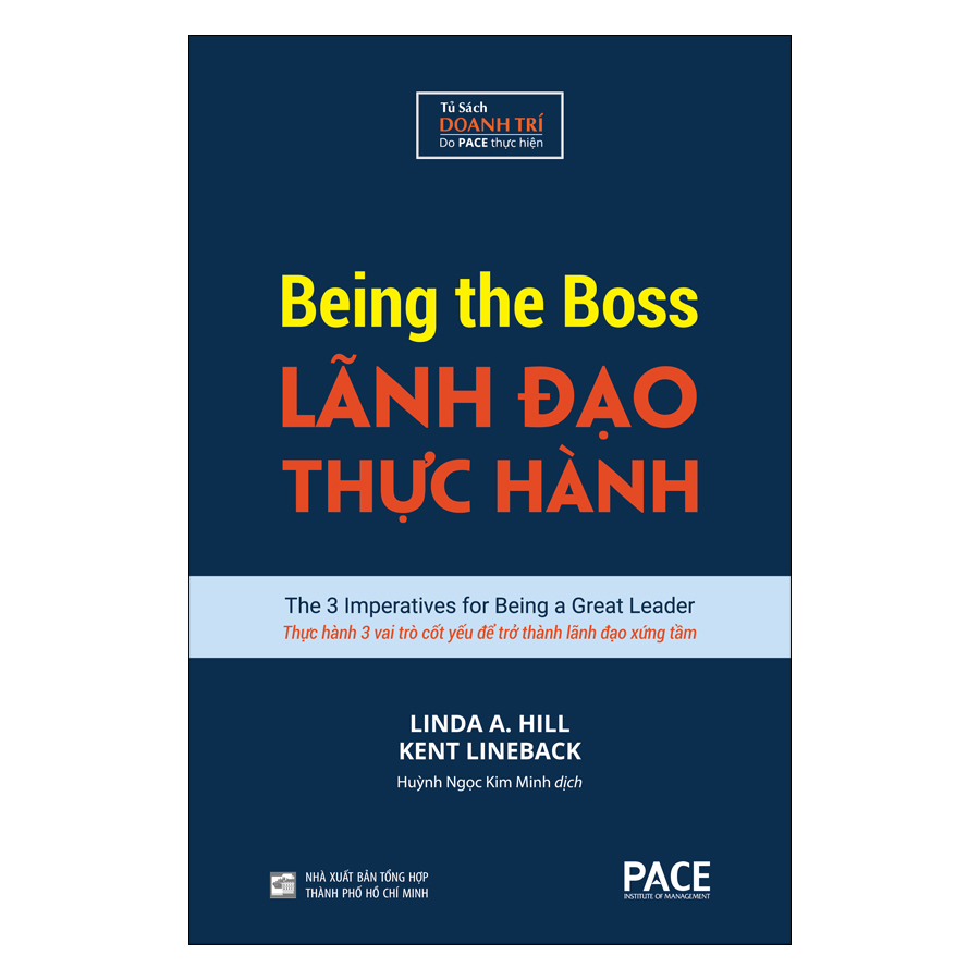 Sách PACE Books - Lãnh đạo thực hành (Being The Boss) - Linda A. Hill, Kent Lineback