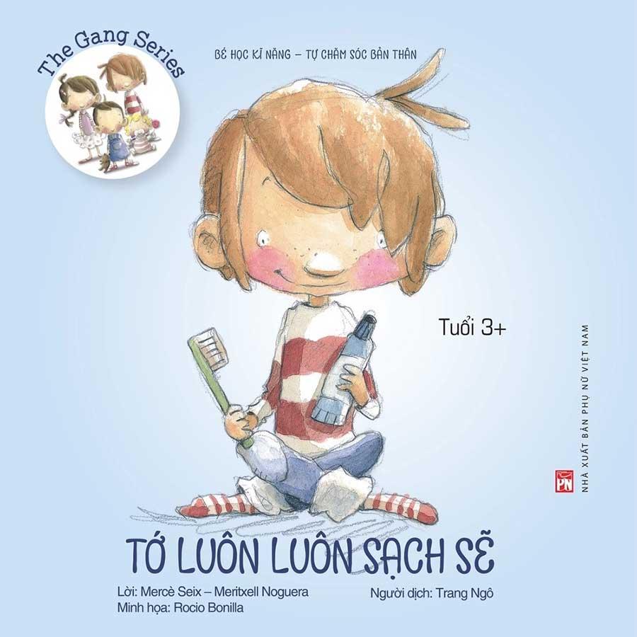 The Gang Series – Bé Học Kĩ Năng - Tự Chăm Sóc Bản Thân – Tớ Luôn Luôn Sạch Sẽ