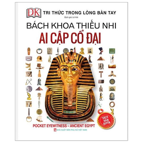Bách Khoa Thiếu Nhi - Ai Cập Cổ Đại (Bìa Cứng)