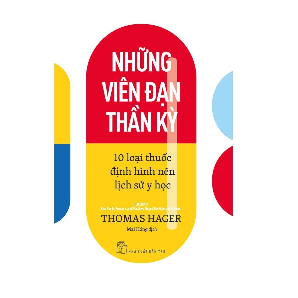 Những Viên Đạn Thần Kỳ - 10 Loại Thuốc Định Hình Nên Lịch Sử Y Học