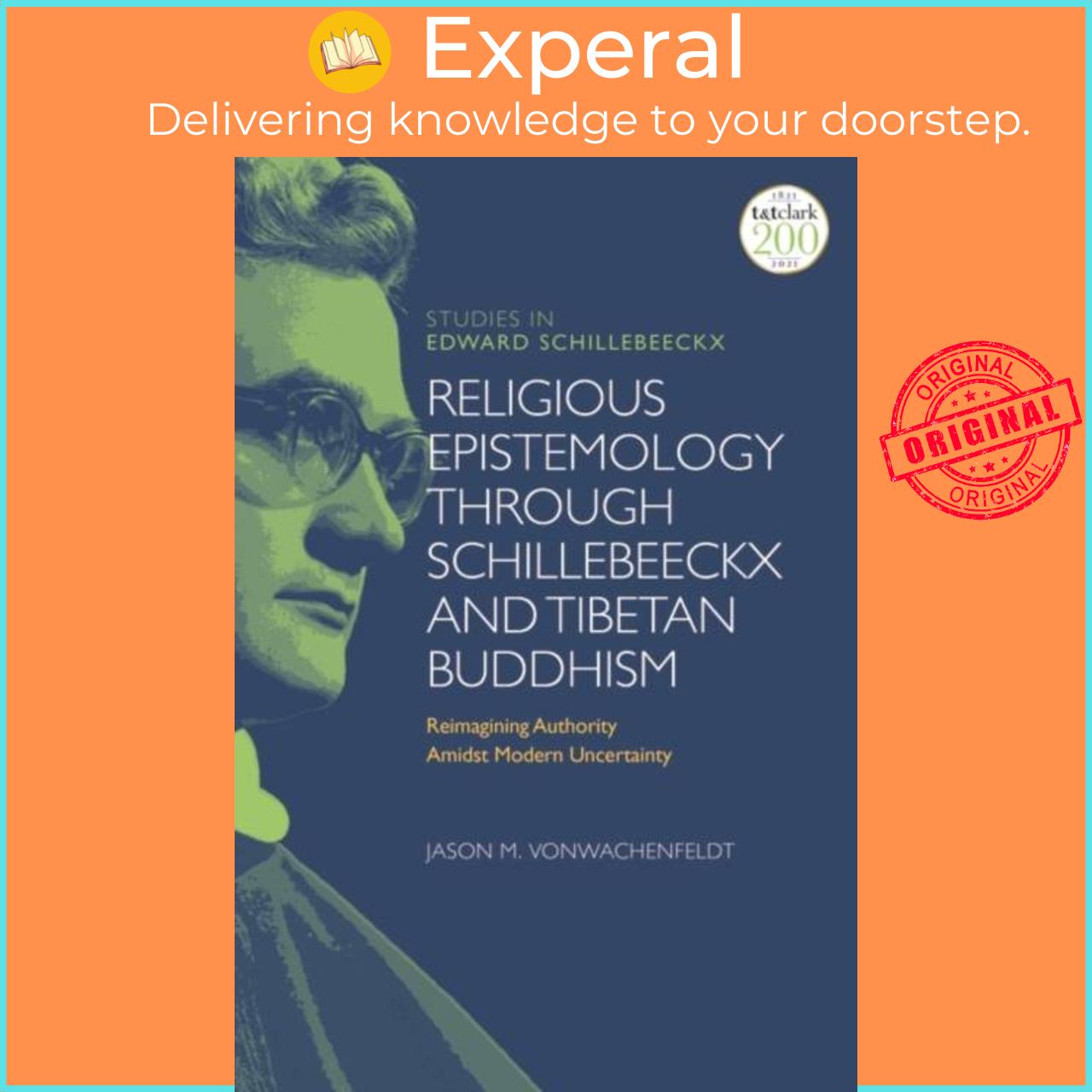 Sách - Religious Epistemology through Schillebeeckx and Tibetan Bu by Dr Jason M. VonWachenfeldt (UK edition, paperback)