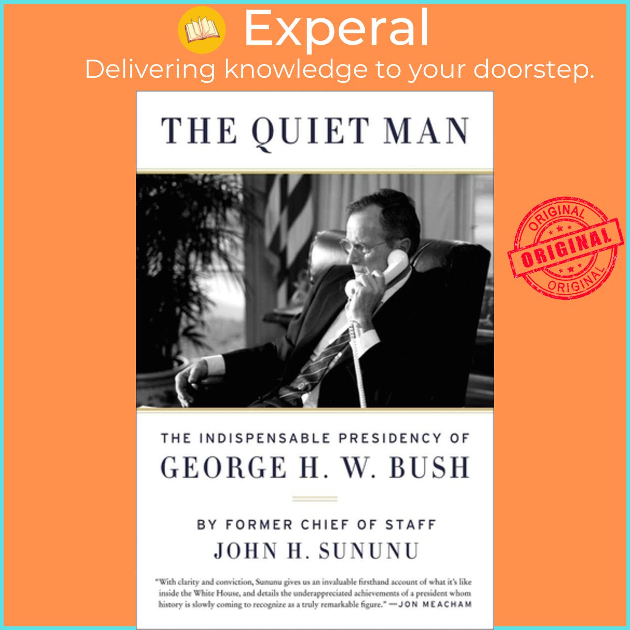 Sách - The Quiet Man: The Indispensable Presidency of George H.W. Bush by John H. Sununu (US edition, paperback)
