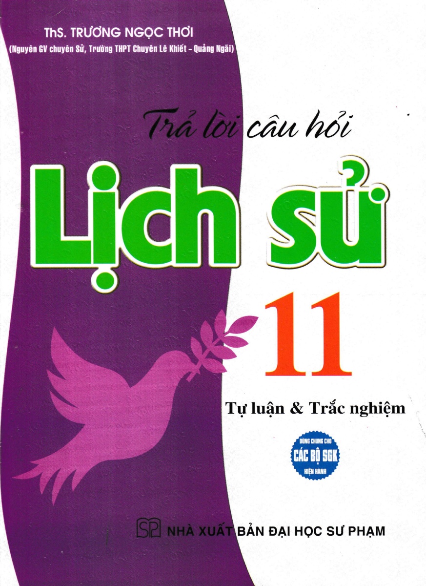 Trả Lời Câu Hỏi Lịch Sử 11 - Tự Luận Và Trắc Nghiệm (Dùng Chung Cho Các Bộ SGK Hiện Hành) _HA