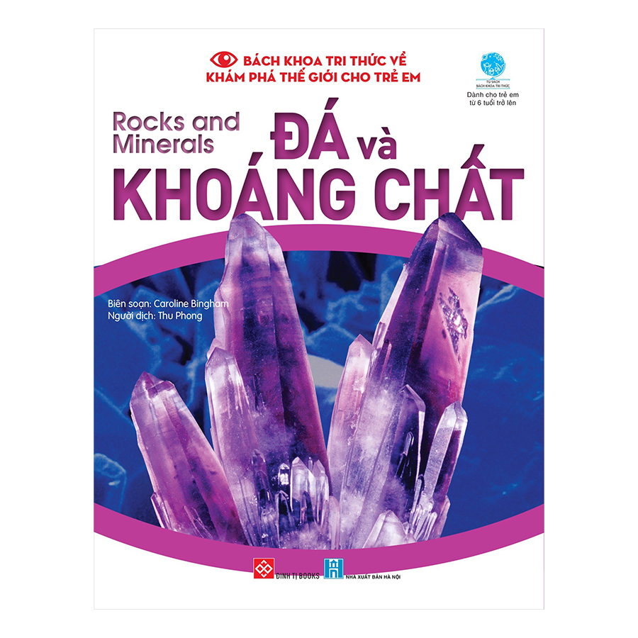 Bách Khoa Tri Thức Về Khám Phá Thế Giới Cho Trẻ Em - Rocks And Minerals - Đá Và Khoáng Chất