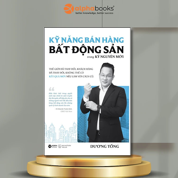 KỸ NĂNG BÁN HÀNG BẤT ĐỘNG SẢN TRONG KỶ NGUYÊN MỚI - Dương Tống – Alpha Books – NXB Thế Giới