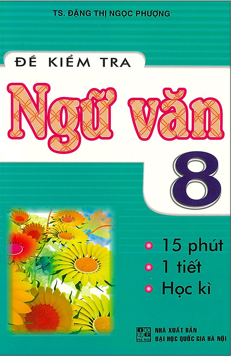 Đề Kiểm Tra Ngữ Văn 8 - 15 Phút - Giữa Kì - Cuối Kì  _HA