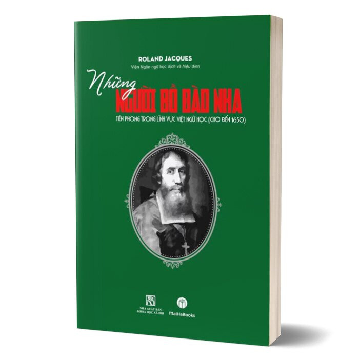 Những Người Bồ Đào Nha Tiên Phong Trong Lĩnh Vực Việt Ngữ Học (Cho Đến 1650) - Roland Jacques - Viện Ngôn Ngữ Học dịch và hiệu đính - (bìa mềm)