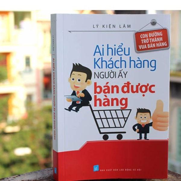 Sách: Ai Hiểu Khách Hàng Người Ấy Bán Được Hàng - Con Đường Trở Thành Vua Bán Hàng - Minh Long