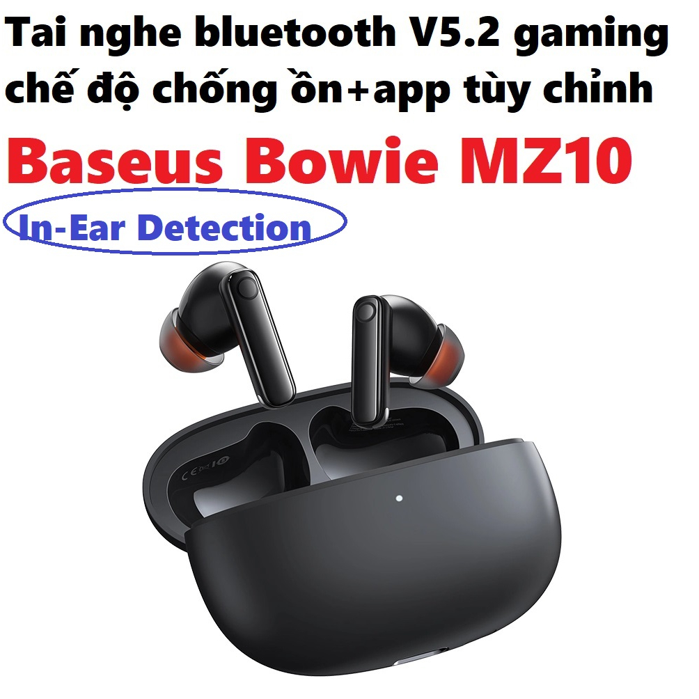 Tai nghe nhét tai bluetooth V5.2 Gaming chế độ chống ồn app tùy chỉnh Baseus Bowie MZ10 _ Hàng chính hãng