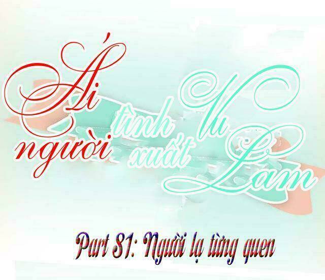 ái người tình xuất vu lam chapter 81 1