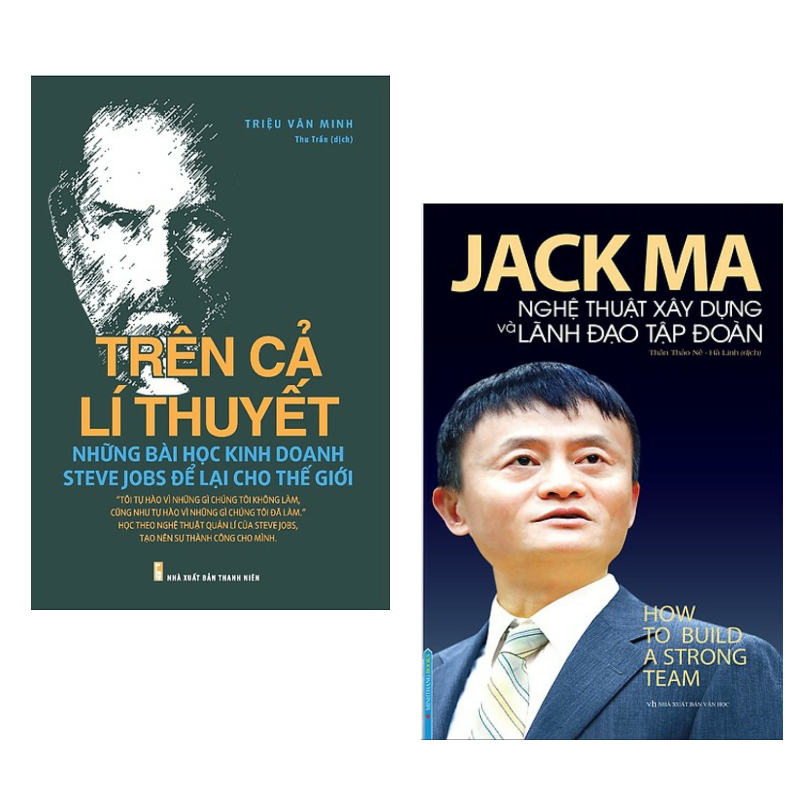 Combo Thuật Lãnh Đạo Đỉnh Cao: Jack Ma - Nghệ Thuật Xây Dựng Và Lãnh Đạo Tập Đoàn + Trên Cả Lí Thuyết - Những Bài Học Kinh Doanh Steve Jobs Để Lại Cho Thế Giới