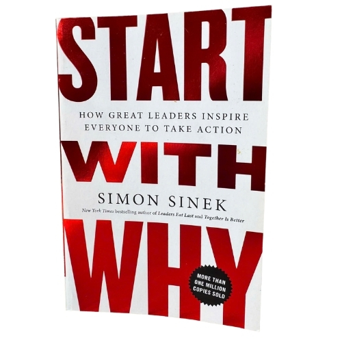 Start With Why – Bắt đầu với câu hỏi TẠI SAO | Simon Sinek | Bestseller toàn cầu