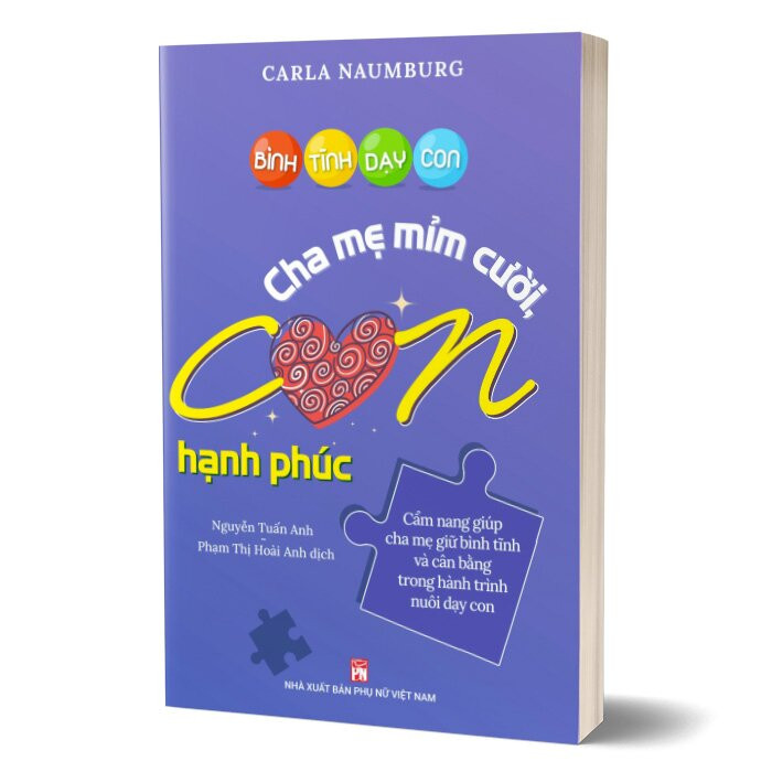 Bình Tĩnh Dạy Con - Cha Mẹ Mỉm Cười Con Hạnh Phúc - Carla Naumburg - Nhiều dịch giả -