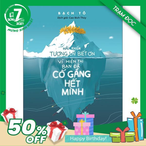 Trạm Đọc Official | Hãy Khiến Tương Lai Biết Ơn Vì Hiện Tại Bạn Đã Cố Gắng Hết Mình