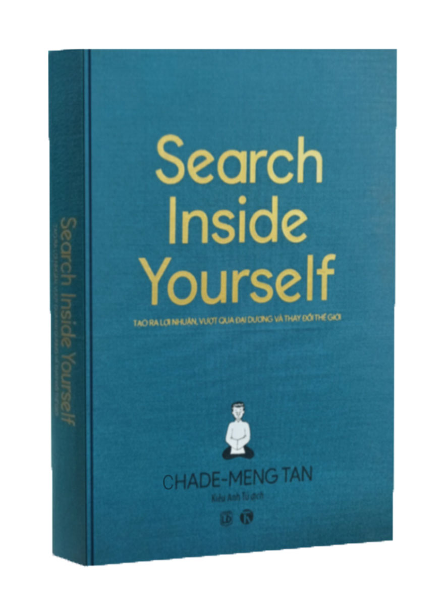 Search Inside Yourself - Tạo Ra Lợi Nhuận Vượt Qua Đại Dương Và Thay Đổi Thế Giới (Ấn Bản Đặc Biệt)