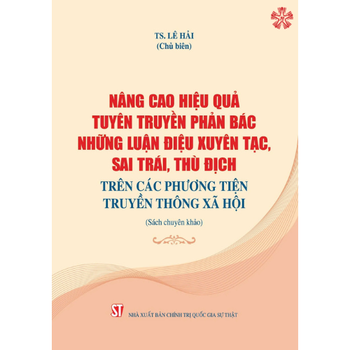 Nâng cao hiệu quả tuyên truyền phản bác những luận điệu xuyên tạc, sai trái, thù địch trên các phương tiện truyền thông xã hội (bản in 2024)