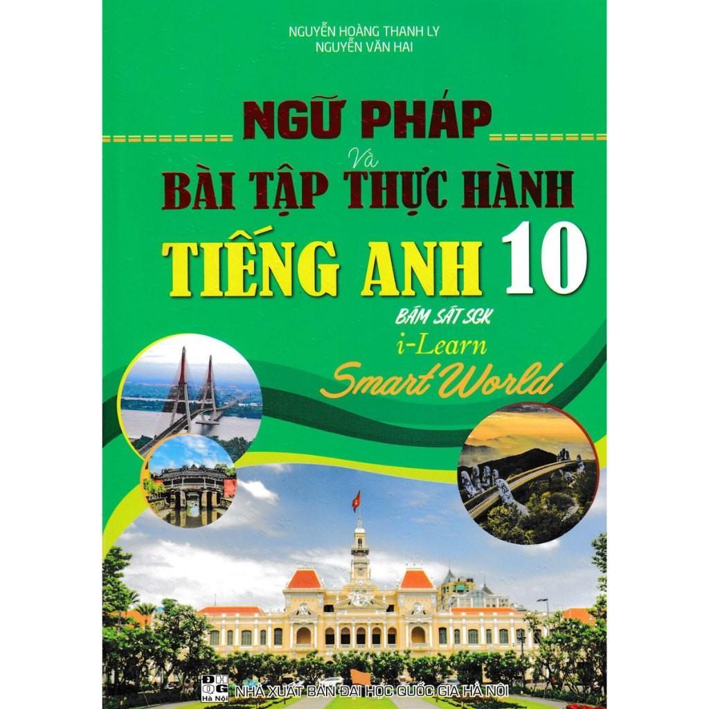 Sách - Ngữ Pháp Và Bài Tập Thực Hành Tiếng Anh Lớp 10 - Bám Sát SGK I Learn Smart World - Hồng Ân