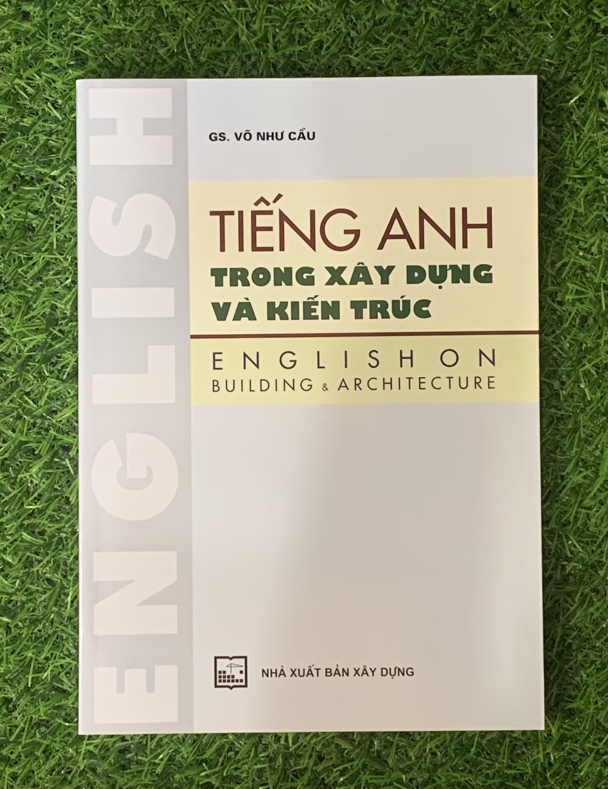 Tiếng Anh Trong Xây Dựng Và Kiến Trúc (Tái Bản)-MK