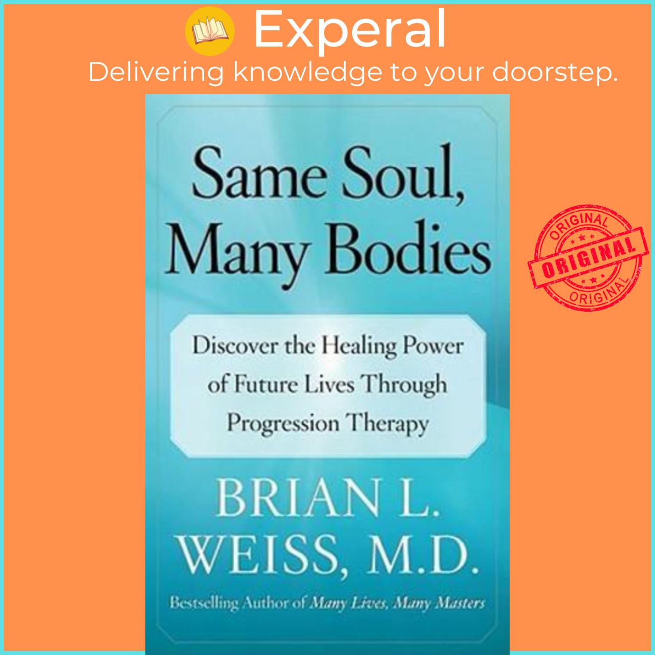 Sách - Same Soul, Many Bodies : Discover the Healing Power of Future Lives by M D Brian L Weiss