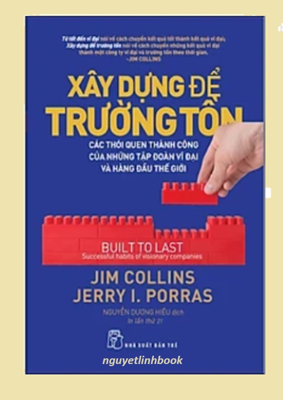 Xây Dựng Để Trường Tồn - Các Thói Quen Thành Công Của Những Tập Đoàn Vĩ Đại Và Hàng Đầu Thế Giới (Tái Bản)