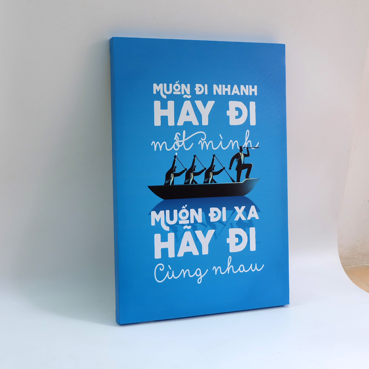 Tranh slogan canvas tạo động lực [trang trí văn phòng] OFV003 Muốn đi nhanh hãy đi một mình muốn đi xa hãy đi cùng nhau Cocopic